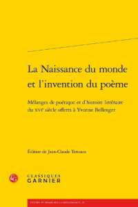 LA NAISSANCE DU MONDE ET L'INVENTION DU POEME - MELANGES DE POETIQUE ET D'HISTOIRE LITTERAIRE DU XVI (ETUDES ET ESSAI)