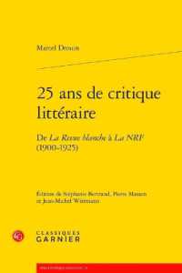 25 ANS DE CRITIQUE LITTERAIRE - DE LA REVUE BLANCHE A LA NRF (1900-1925) (BIBLIOTHEQUE GI)