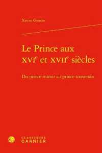 LE PRINCE AUX XVIE ET XVIIE SIECLES - DU PRINCE MIROIR AU PRINCE SOUVERAIN (BIBLIOTHEQUE D')