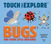 Bugs and Other Little Creatures (Touch and Explore) -- Hardback