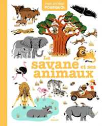 LA SAVANE ET SES ANIMAUX (MES ANNEES POURQUOI)
