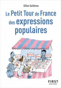 LE PETIT TOUR DE FRANCE DES EXPRESSIONS POPULAIRES, 2E ED