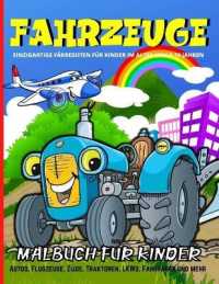 Fahrzeuge Malbuch Für Kinder Im Alter Von 4-8 Jahren : Malbuch Flugzeuge für Jungen und Mädchen - 50 fantastische Illustrationen mit Autos, Zügen, Flugzeugen, Traktoren, LKWs und mehr