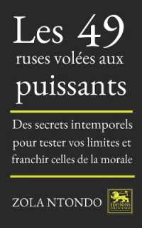 Les 49 ruses volées aux puissants : Des secrets intemporels pour tester vos limites et franchir celles de la morale