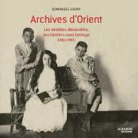 ARCHIVES D'ORIENT - LES NOTABLES ALEXANDRINS, DES HERITIERS SANS HERITAGE (1882-1985) (ALEXANDRIE MODE)
