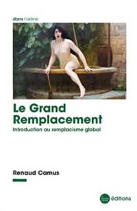 LE GRAND REMPLACEMENT - INTRODUCTION AU REMPLACISME GLOBAL (DANS L'ARENE)