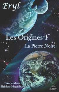 Eryl: Les Origines: La Pierre Noire (Eryl") 〈1〉