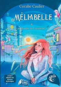 Méliabelle : Et Le Monde de Lumières - Tome 1