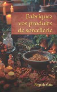 FABRIQUEZ VOS PRODUITS DE SORCELLERIE
