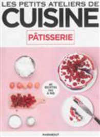 PATISSERIE (LES PETITS ATELIERS DE CUISINE)