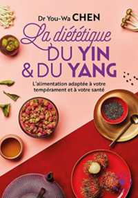 La dietetique du yin et du yang : l'alimentation adaptee