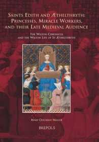 Saints Edith and ?Thelthryth - Princesses, Miracle Workers, and Their Late Medieval Audience : The Wilton Chronicle and the Wilton Life of St ?Thelthryth