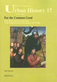 For the Common Good : State Power and Urban Revolts in the Reign of Mary of Burgundy, 1477-1482
