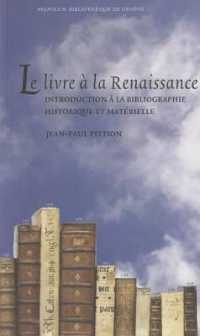 Le Livre a la Renaissance : Introduction a la Bibliographie Historique Et Materielle