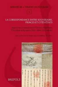 La Correspondance Entre Souverains, Princes Et Cites-Etats : Approches Croisees Entre l'Orient Musulman, l'Occident Latin Et Byzance (Xiiie-Debut Xvie S.)