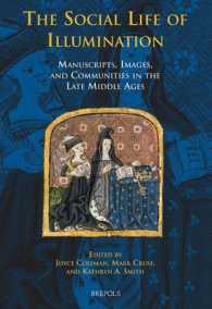 The Social Life of Illuminations : Manuscripts, Images and Communities in the Late Middle Ages (Medieval Texts and Cultures on Northern Europe)