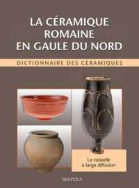 STAH La ceramique romaine en Gaule du Nord : Dictionnaire Des Ceramiques: La Vaisselle a Large Diffusion