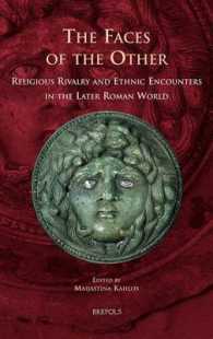 The Faces of the Other : Religious Rivalry and Ethnic Encounters in the Later Roman World