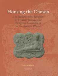 Housing the Chosen : The Architectural Context of Mystery Groups and Religious Associations in the Ancient World