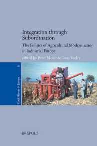 Integration through Subordination : The Politics of Agricultural Modernisation in Industrial Europe (Rural History in Europe)