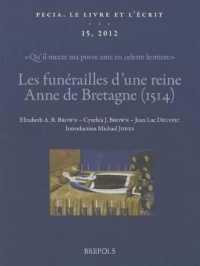 Les Funerailles d'Une Reine : Anne de Bretagne (1514): 'Qu'il Mecte Ma Povre AME En Celeste Lumiere': Textes, Images Et Manuscrits