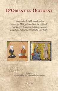D'orient En Occident : Les Recueils De Fables Enchassees Avant Les Mille Et Une Nuits De Galland (Barlaam Et Josaphat, Calila Et Dimna, Disciplina Cle （MUL）