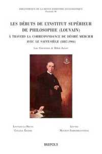 Les Debuts de l'Institut Superieur de Philosophie (Louvain) a Travers La Correspondance de Desire Mercier Avec Le Saint-Siege (1887-1904)