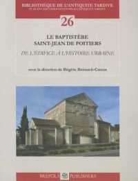 Le Baptistere Saint-Jean de Poitiers : de l'Edifice a l'Histoire Urbaine