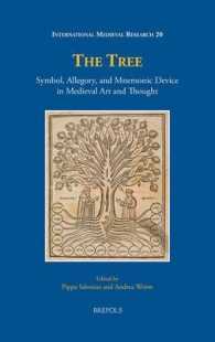 The Tree : Symbol, Allegory, and Mnemonic Device in Medieval Art and Thought (International Medieval Research)