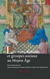 Lecteurs, Lectures Et Groupes Sociaux Au Moyen Age : Actes de la Journee d'Etude Organisee Par Le Centre de Recherche Pratiques Medievales de l'Ecrit (Prame) de l'Universite de Namur Et Le Departement Des Manuscrits de la Bibliotheque Royale de Belgi