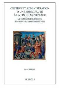 Gestion Et Administration d'Une Principaute a la Fin Du Moyen Age : Le Comte de Bourgogne Sous Jean Sans Peur (1404-1419)