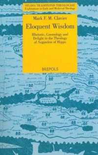 Eloquent Wisdom : Rhetoric, Cosmology and Delight in the Theology of Augustine of Hippo