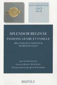 Splendor Reginae: Passions, Genre Et Famille : Melanges En l'Honneur de Regine Le Jan