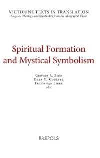 Spiritual Formation and Mystical Symbolism : A Selection of Works of Hugh and Richard of St Victor, and of Thomas Gallus