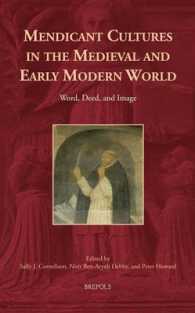 Mendicant Cultures in the Medieval and Early Modern World : Word, Deed, and Image