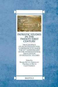 Patristic Studies in the Twenty-First Century : Proceedings of an International Conference to Mark the 50th Anniversary of the International Association of Patristic Studies