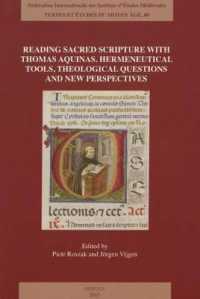 Reading Sacred Scripture with Thomas Aquinas : Hermeneutical Tools, Theological Questions and New Perspectives