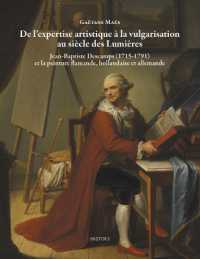 de l'Expertise Artistique a la Vulgarisation Au Siecle Des Lumieres : Jean-Baptiste Descamps (1715-1791) Et La Peinture Flamande, Hollandaise Et Allemande