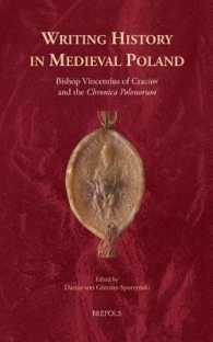 Writing History in Medieval Poland : Bishop Vincentius of Cracow and the 'Chronica Polonorum'