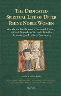 The Dedicated Spiritual Life of Upper Rhine Noble Women : A Study and Translation of a Fourteenth-Century Spiritual Biography of Gertrude Rickeldey of Ortenberg and Heilke of Staufenberg