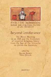 Beyond Intolerance : The Meeting of Milan of 313 Ad and the Evolution of Imperial Religious Policy from the Age of the Tetrarchs to Julian the Apostate