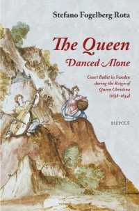 The Queen Danced Alone : Court Ballet in Sweden during the Reign of Queen Christina (1638-1654)