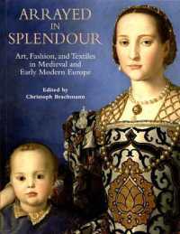 Arrayed in Splendour : Art, Fashion, and Textiles in Medieval and Early Modern Europe