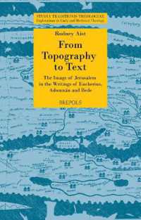 From Topography to Text : The Image of Jerusalem in the Writings of Eucherius, Adomnan and Bede