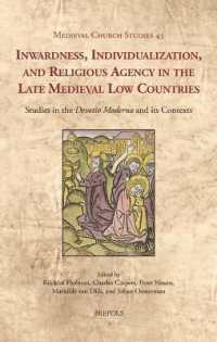 Inwardness, Individualization, and Religious Agency in the Late Medieval Low Countries : Studies in the 'Devotio Moderna' and Its Contexts