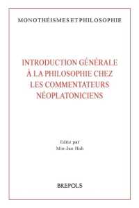 Introduction Generale a la Philosophie Chez Les Commentateurs Neoplatoniciens