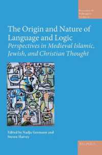The Origin and Nature of Language and Logic : Perspectives in Medieval Islamic, Jewish, and Christian Thought