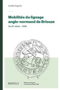 Mobilites Du Lignage Anglo-Normand de Briouze (Mi-XIE Siecle - 1326)