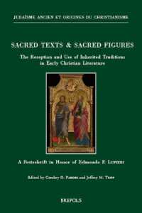 Sacred Texts & Sacred Figures : The Reception and Use of Inherited Traditions in Early Christian Literature: A Festschrift in Honor of Edmondo F. Lupieri