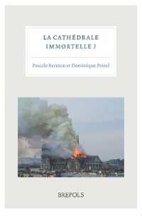 La Cathedrale Immortelle : Travaux Reunis Par Pascale Bermon Et Dominique Poirel
